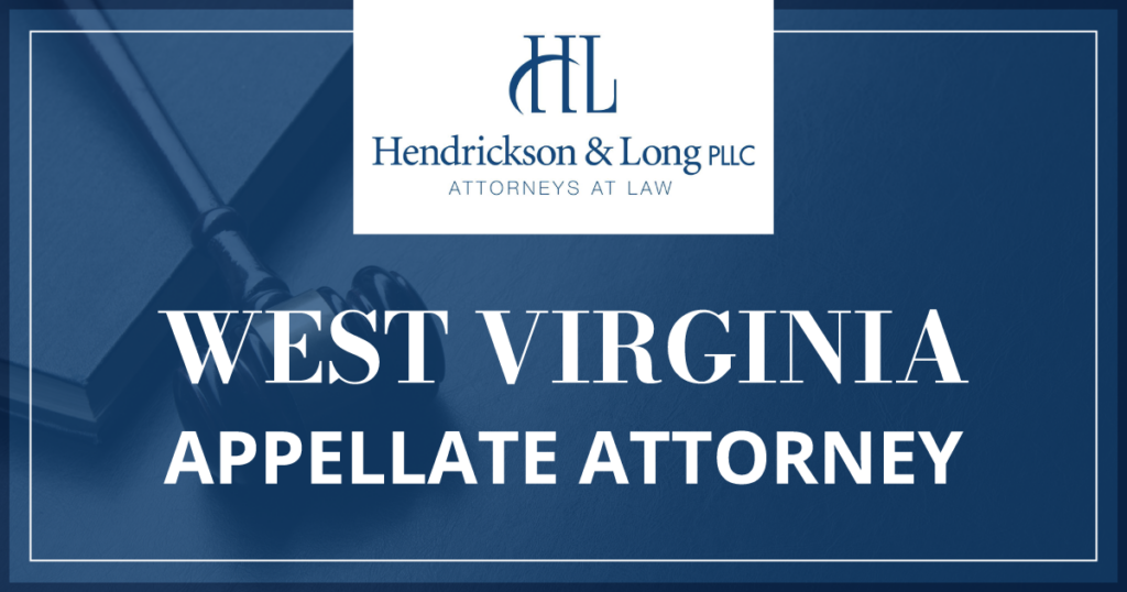 West Virginia Appellate Attorney Hendrickson & Long PLLC